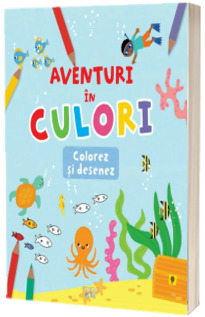 Aventuri in culori. Colorez si desenez