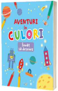 Aventuri in culori. Invat sa desenez