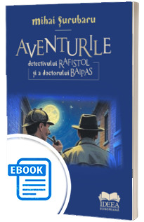 Aventurile detectivului Rafistol și a doctorului Baipas