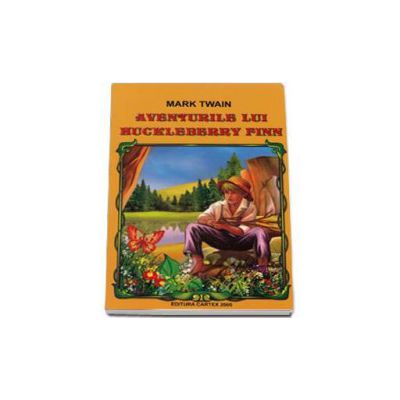 Aventurile lui Huckleberry Finn - Mark Twain