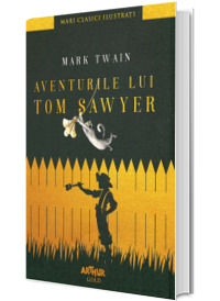 Aventurile lui Tom Sawyer - Mark Twain (Editie Hardcover - Mari clasici Ilustrati)