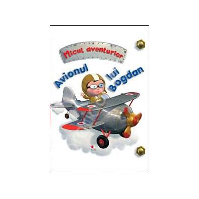 Avionul lui Bogdan. Micul aventurier