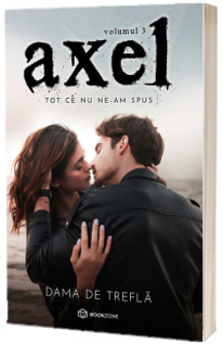 Axel. Tot ce nu ne-am spus
