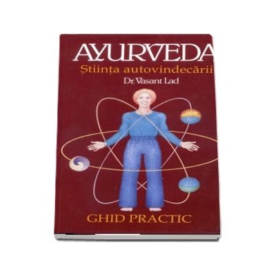 Ayurveda. Stiinta autovindecarii, ghid practic