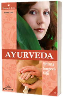 Ayurveda. Stiinta longevitatii