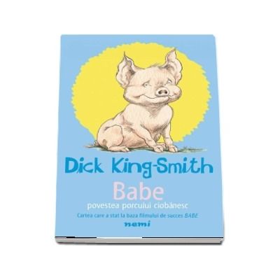 Babe - Povestea porcului ciobanesc (Dick King Smith)