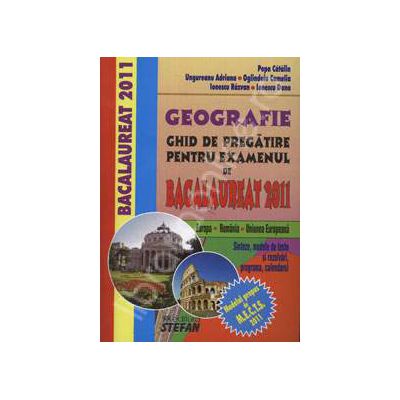 Bac 2011 - Geografie ghid de pregatire pentru examenul de bacalaureat 2011. Europa - Romania - Uniunea Europeana