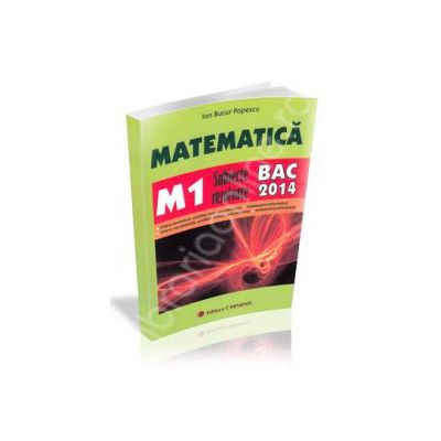 Bac 2014. Matematica (M1) bacalaureat 2014. Subiecte rezolvate