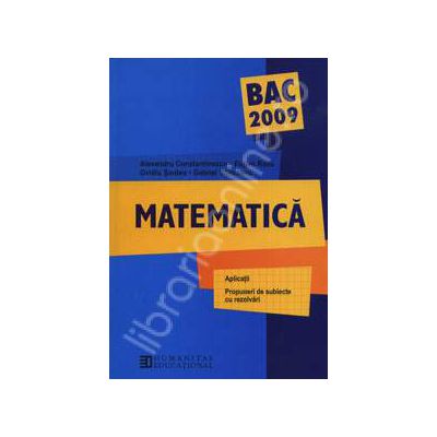Bac 2009. Matematica - Aplicatii, propuneri de subiecte cu rezolvari