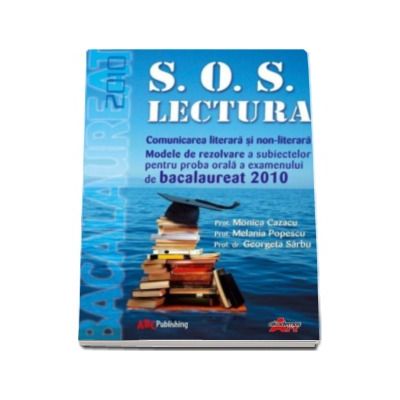 Bacalaureat 2010 proba orala. S.O.S Lectura (Comunicarea literara si non-literara)