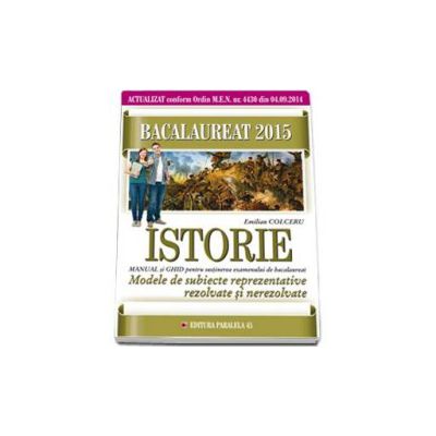 Bacalaureat 2015, Istorie - modele de subiecte reprezentative rezolvate si nerezolvate