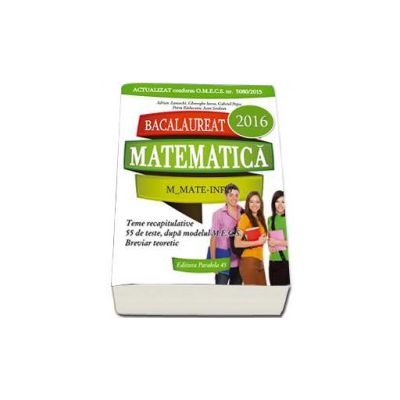 Bacalaureat 2016, matematica profil M_MATE-INFO - 56 de teste rezolvate dupa modelul M.E.C.S.