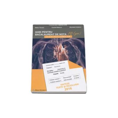 Bacalaureat biologie 2016 clasele XI-XII. Sinteze teste si rezolvari - Ghid pentru bacalaureat de nota 10