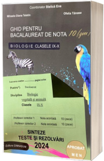 Bacalaureat Biologie 2024 pentru clasele IX-X. Ghid pentru nota 10