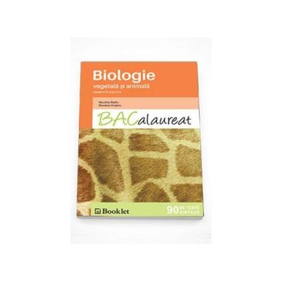 Bacalaureat Biologie 90 de teste si sinteze - Vegetala si Animala - clasele a IX-a si a X-a (Niculina Badiu)