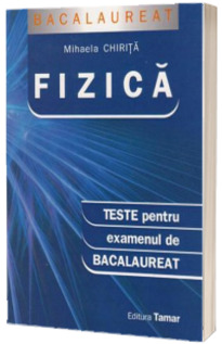 Bacalaureat fizica. Teste pentru examenul de bacalaureat