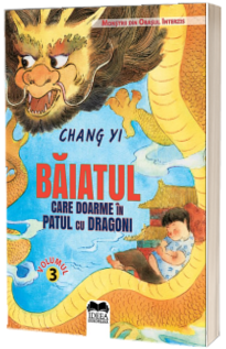 Baiatul care doarme in patul cu dragoni - Volumul III. Seria Monstrii din Orasul Interzis