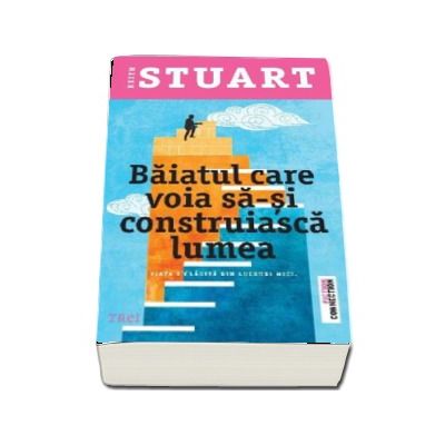 Baiatul care voia sa-si construiasca lumea - Lumea e cladita din lucruri mici