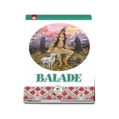 Balade. Cele mai cautate perle folclorice