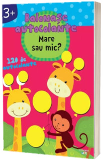 Balonase autocolante. Mare sau mic? (3+)