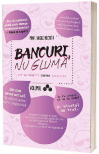 Bancuri, nu gluma - 777 de remedii contra tristetii, volumul 3