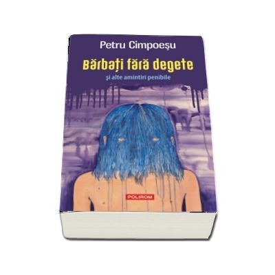 Barbati fara degete si alte amintiri penibile