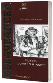 Barbu Stefanescu Delavrancea. Nuvele, povestiri si basme