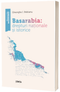 Basarabia. Drepturi nationale si istorice