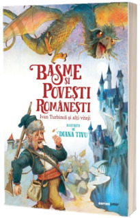 Basme si povesti romanesti. Ivan Turbinca si alti viteji