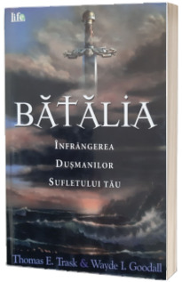 BATALIA. Infrangerea dusmanilor sufletului tau
