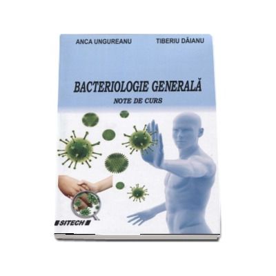 Bateriologie generala - Note de curs (Anca Ungureanu)