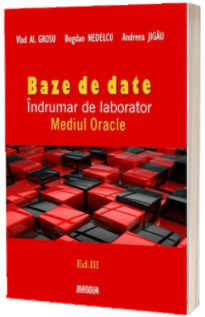 Baze de date. Indrumar de laborator. Mediul Oracle ed.III