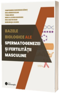 Bazele biologice ale spermatogenezei si fertilitatii masculine