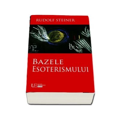 Bazele esoterismului - Rudolf Steiner
