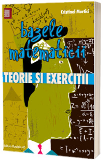 Bazele matematicii - Teorie si exercitii