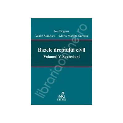 Bazele dreptului civil - Volumul V - Succesiuni