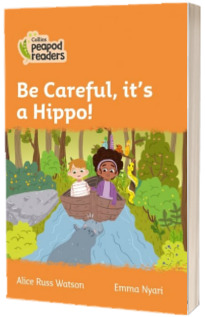 Be Careful, it s a Hippo! Collins Peapod Readers. Level 4