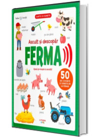 Bebe invata. Ascult si descopar. Ferma. Carte cu sunete