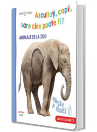 Bebe invata. Ascultati, copii, oare cine poate fi? Animale de la zoo