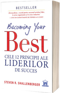 Becoming your Best. Cele 12 principii ale liderilor de succes