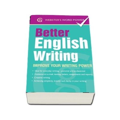 Better English Writing. Improve Your Writing Power - Sue Moody (Websters Word Power)