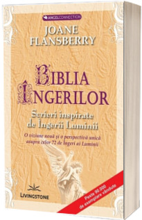 Biblia Ingerilor. Scrieri inspirate de Ingerii Luminii