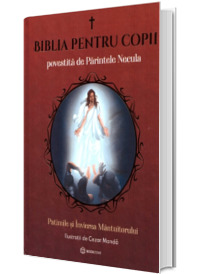 Biblia pentru copii povestita de Parintele Necula