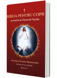 Biblia pentru copii povestita de Parintele Necula. Volumul III