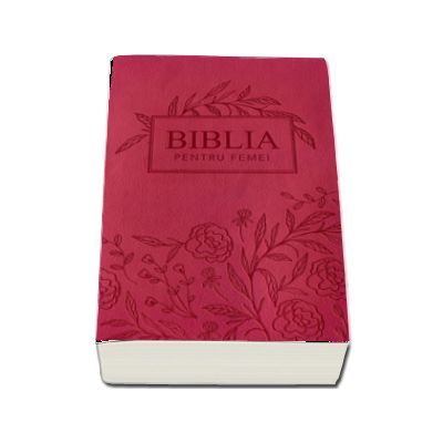 Biblia pentru femei, mare, coperta pvc flexibila, roz inchis, cu model floral gravat