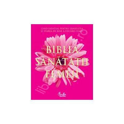 Biblia sanatatii femeii
