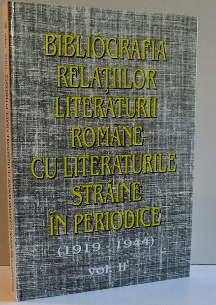 Bibliografia relatiilor literaturii romane cu literaturile straine in periodice (1919-1944). Volumul II