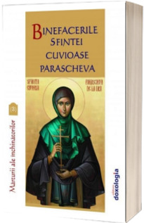 Binefacerile Sfintei Cuvioase Parascheva, vol. 3