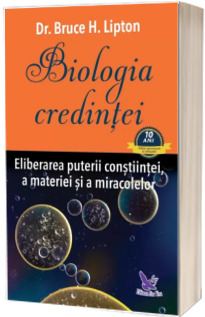 Biologia credintei. Editie aniversara