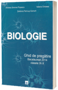 Biologie - Ghid de pregatire - Bacalaureat - Clasele IX-X